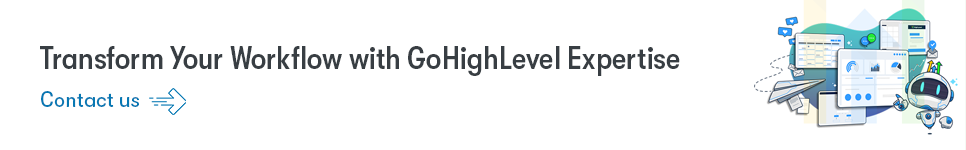 Transform Your Workflow with GoHighLevel Expertise.png